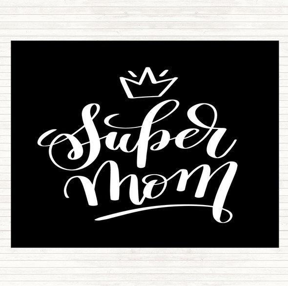 Black White Super Mom Quote Placemat