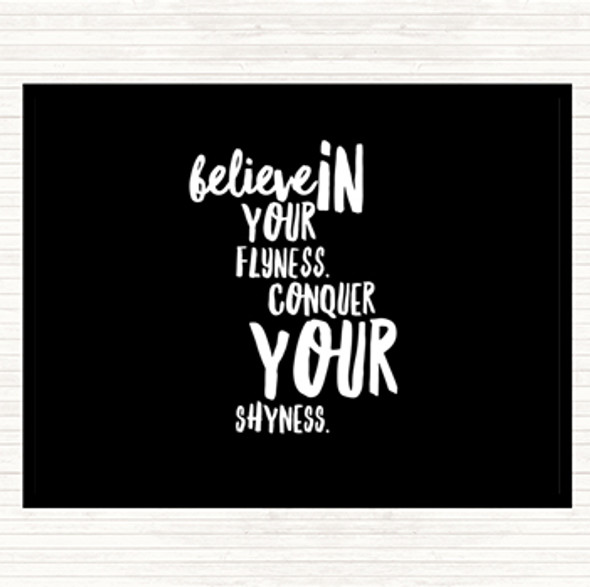 Black White Believe In Flyness Conquer Your Shyness Quote Placemat