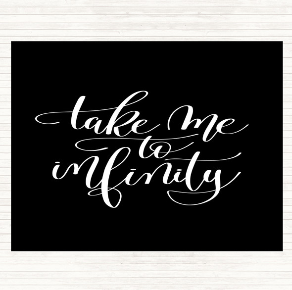 Black White Take Me To Infinity Quote Placemat