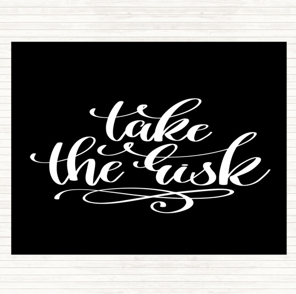 Black White Take The Risk Swirl Quote Placemat