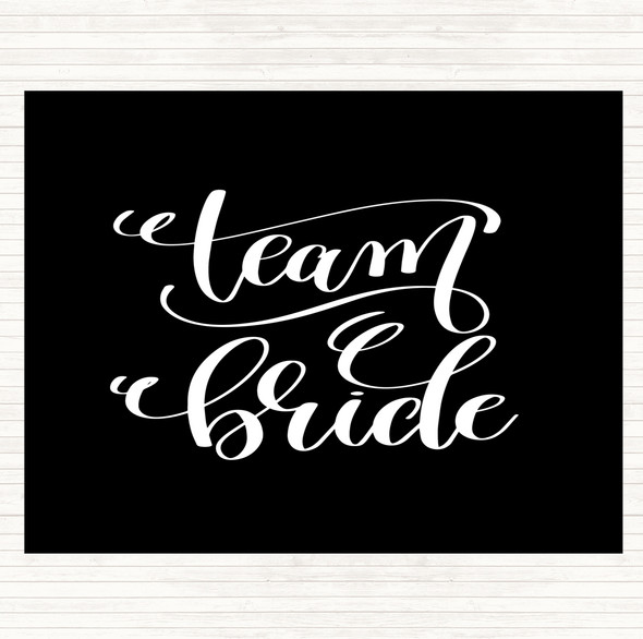 Black White Team Bride Quote Placemat