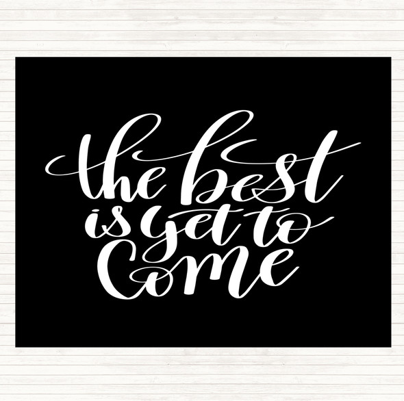 Black White The Best Is Yet To Come Quote Placemat