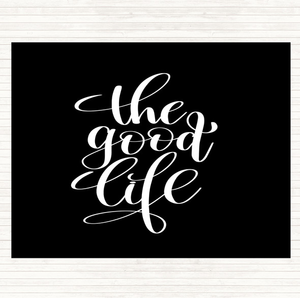 Black White The Good Life Quote Placemat