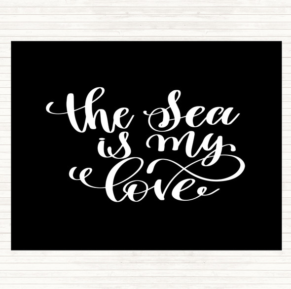 Black White The Sea Is My Love Quote Placemat