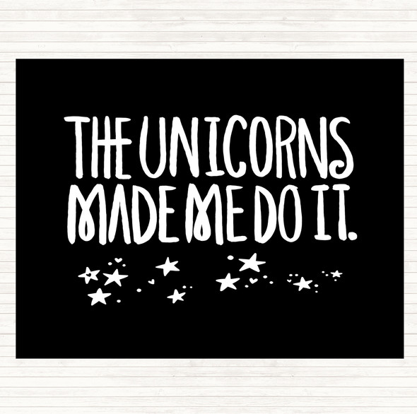 Black White The Unicorns Made Me Quote Placemat