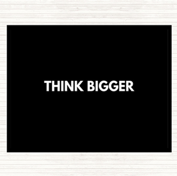 Black White Think Bigger Quote Placemat