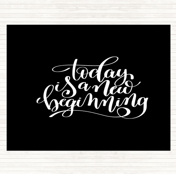 Black White Today Is A New Beginning Quote Placemat