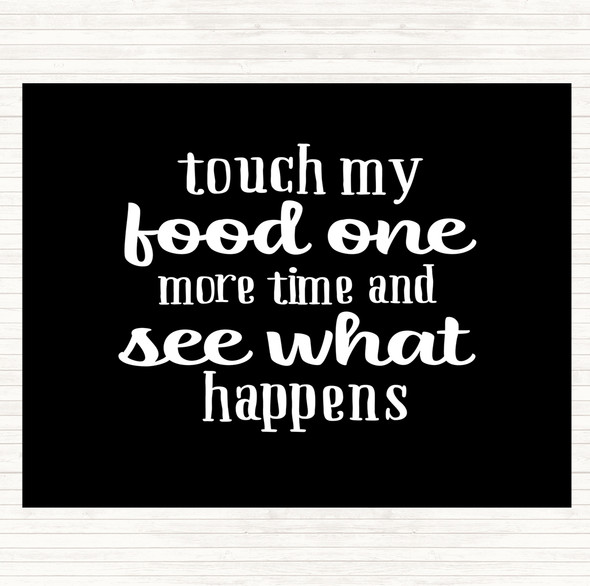 Black White Touch My Food One More Time Quote Placemat