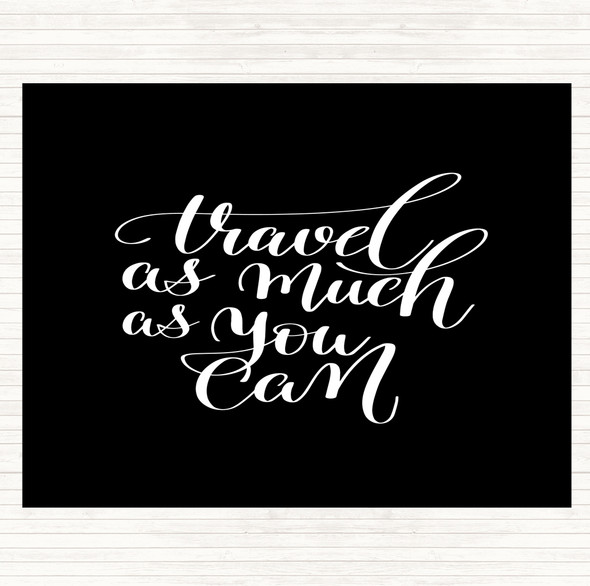 Black White Travel As Much As Can Quote Placemat