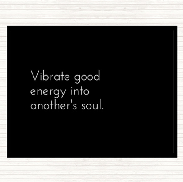 Black White Vibrate Good Energy Quote Placemat