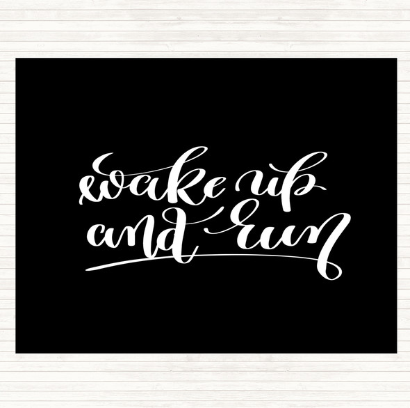 Black White Wake Up And Run Quote Placemat