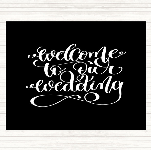 Black White Welcome To Our Wedding Quote Placemat