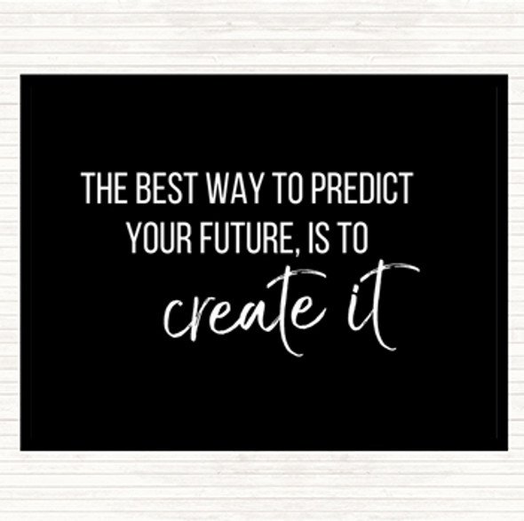 Black White Best Way To Predict Your Future Quote Placemat