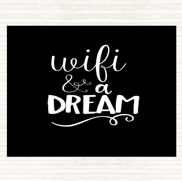 Black White WIFI And A Dream Quote Placemat