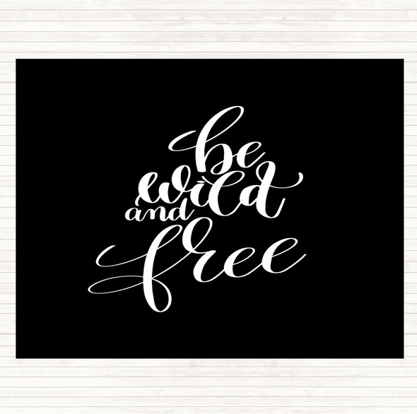 Black White Wild And Free Quote Placemat