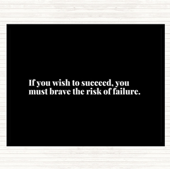 Black White Wish To Succeed You Must Risk Failure Quote Placemat