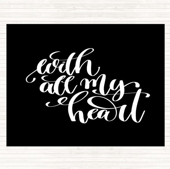 Black White With All My Heart Quote Placemat