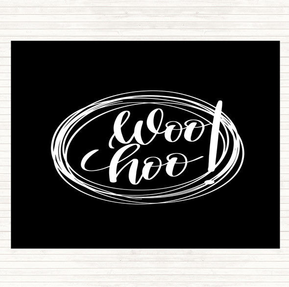 Black White Woo Hoo Quote Placemat