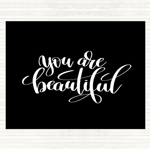 Black White You Are Beautiful Quote Placemat