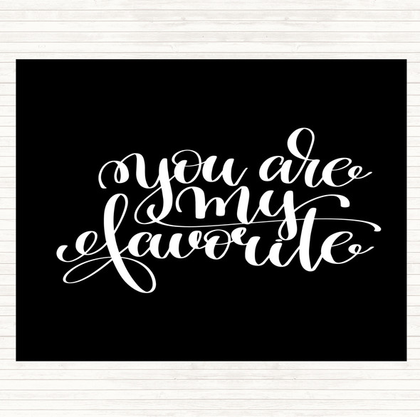 Black White You Are My Favourite Quote Placemat