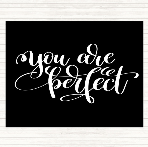 Black White You Are Perfect Quote Placemat