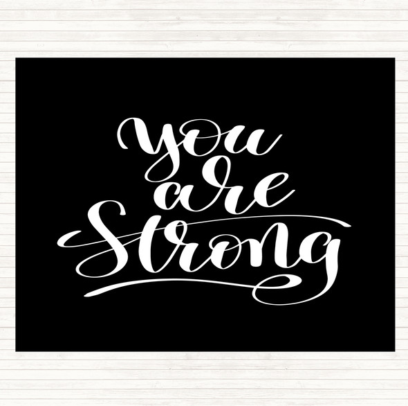 Black White You Are Strong Quote Placemat