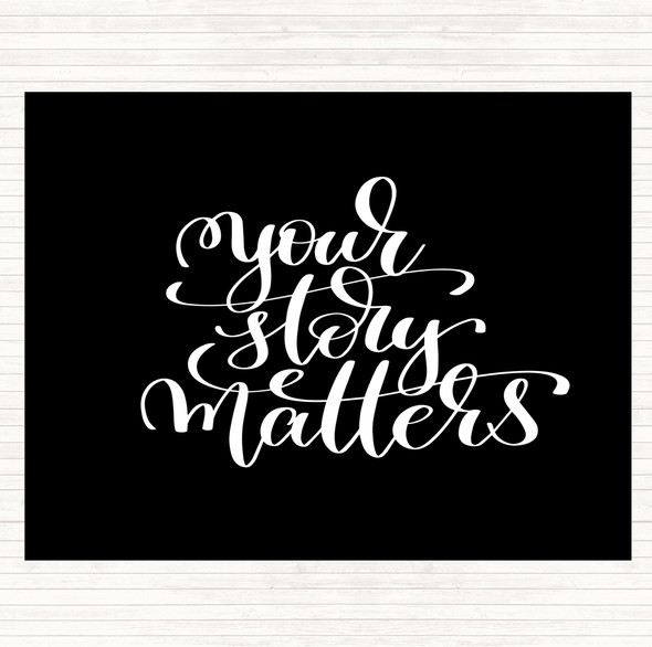 Black White Your Story Matters Quote Placemat