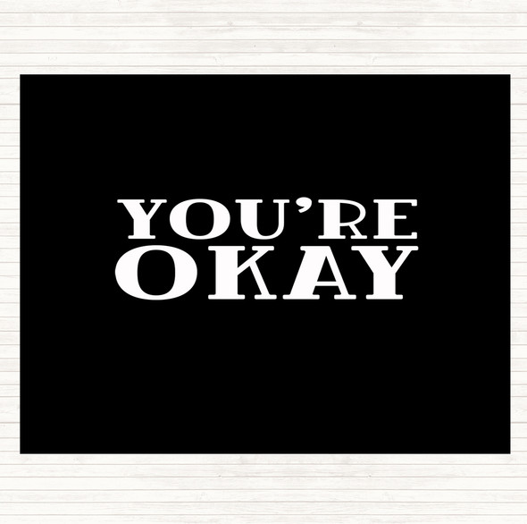 Black White You're Okay Quote Placemat