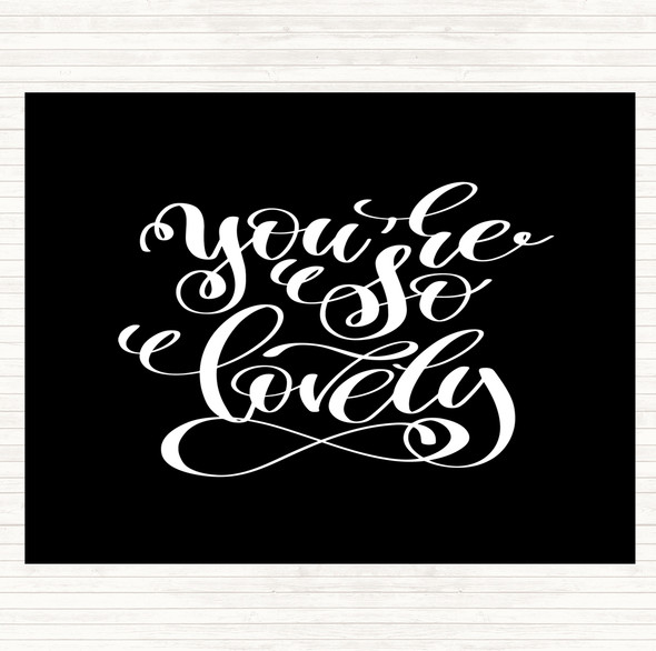 Black White You're So Lovely Quote Placemat