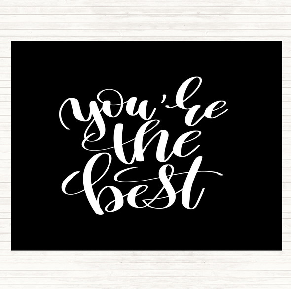 Black White You're The Best Quote Placemat