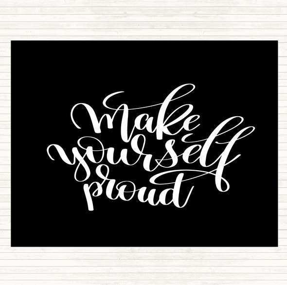 Black White Yourself Proud Quote Placemat