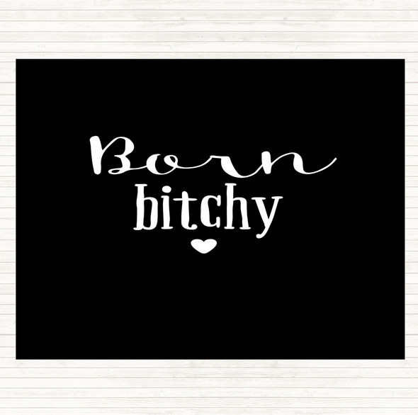 Black White Born Bitchy Quote Placemat