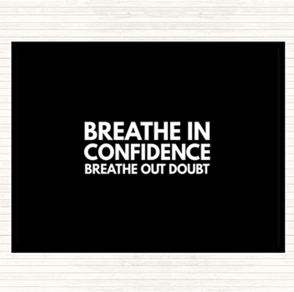 Black White Breathe In Confidence Quote Placemat