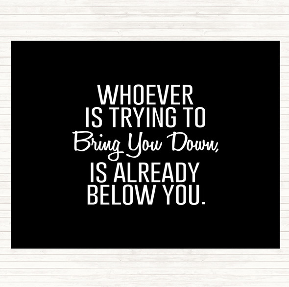 Black White Bring You Down Quote Placemat