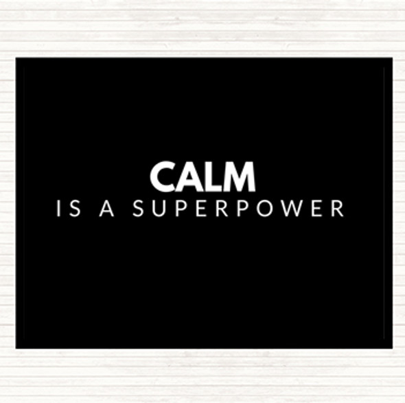Black White Calm Is A Superpower Quote Placemat