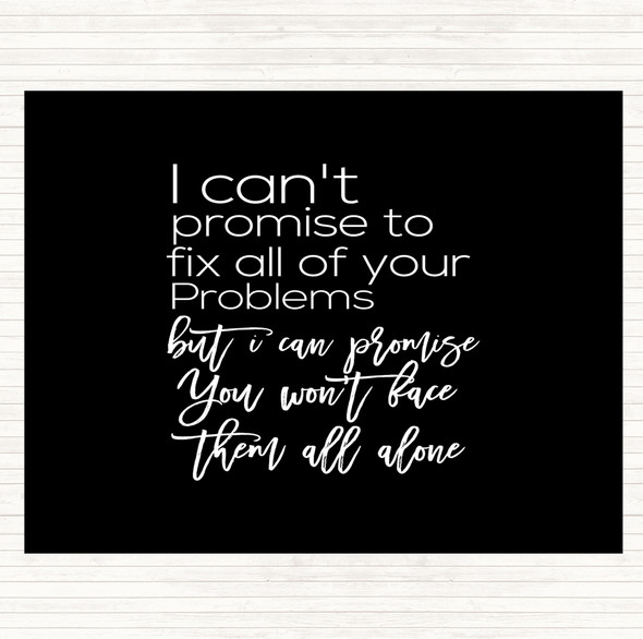 Black White Cant Promise Quote Placemat