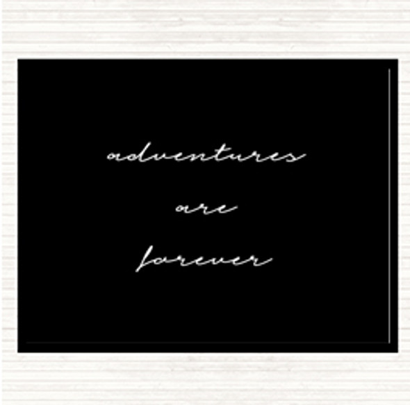 Black White Adventures Are Forever Quote Placemat