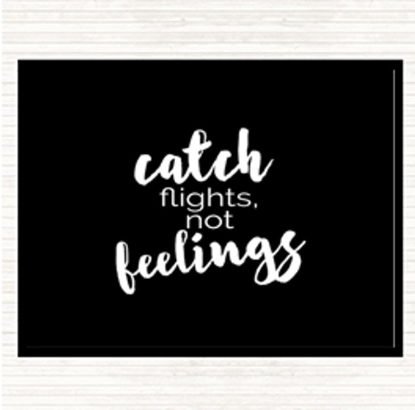 Black White Catch Flights Not Feelings Quote Placemat