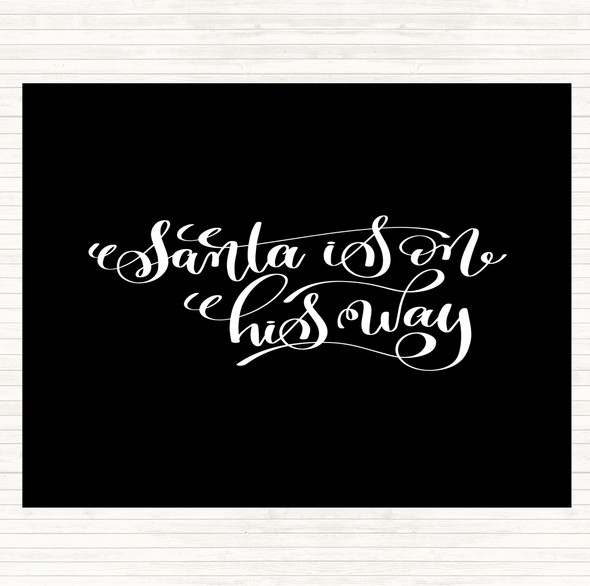 Black White Christmas Santa On His Way Quote Placemat