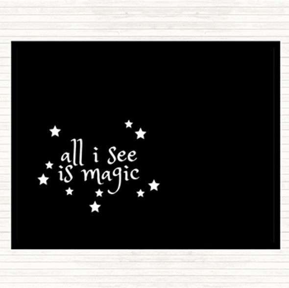Black White All I See Is Magic Quote Placemat