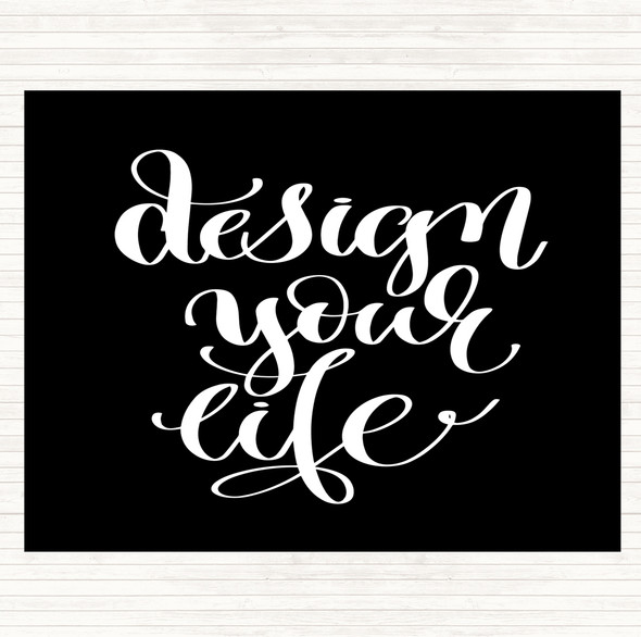 Black White Design Your Life Swirl Quote Placemat