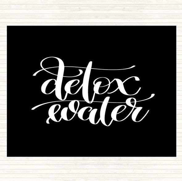 Black White Detox Water Quote Placemat