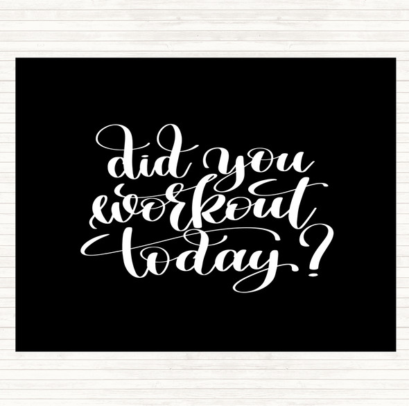 Black White Did You Workout Today Quote Placemat