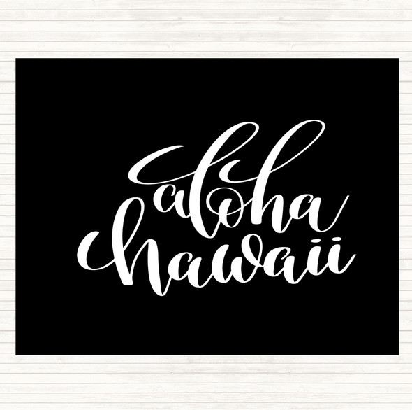 Black White Aloha Hawaii Quote Placemat