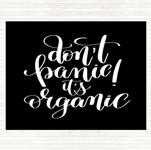 Black White Don't Panic Its Organic Quote Placemat