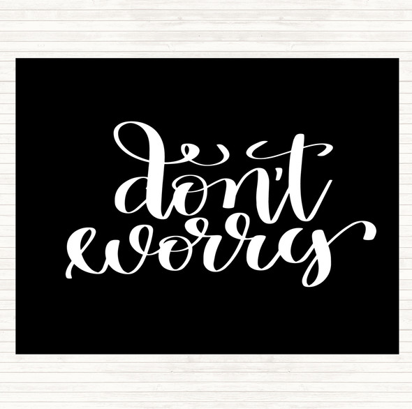Black White Don't Worry Quote Placemat