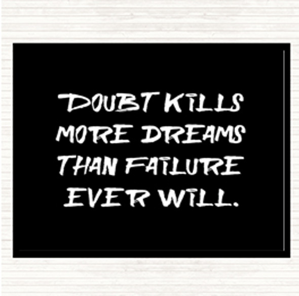 Black White Doubt Kills More Dreams Quote Placemat