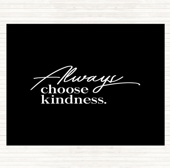 Black White Always Choose Kindness Quote Placemat