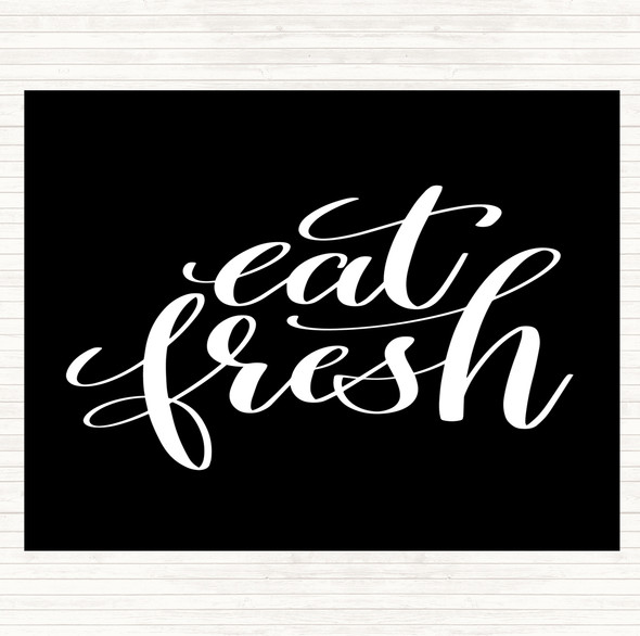Black White Eat Fresh Quote Placemat