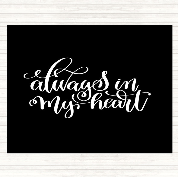 Black White Always In My Heart Quote Placemat